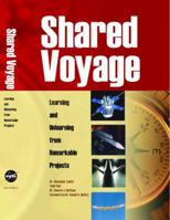 Shared Voyage: Learning and Unlearning from Remarkable Projects: Learning and Unlearning from Remarkable Projects 0160732409 Book Cover