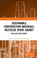 Sustainable Construction Materials: Recycled Spent Garnet 0367002272 Book Cover