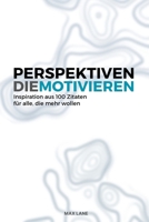 Perspektiven die Motivieren: Gedanken über Erfolg, Führung und Klarheit im Alltag - Motivation für deine Ziele (German Edition) B0F57NL9PW Book Cover