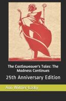 The Castleweaver's Tales: The Madness Continues: 25th Anniversary Edition 1796600407 Book Cover