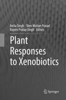 Plant Responses to Xenobiotics 9811028591 Book Cover