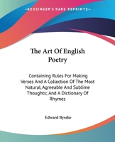 The Art Of English Poetry: Containing Rules For Making Verses And A Collection Of The Most Natural, Agreeable And Sublime Thoughts; And A Dictionary Of Rhymes 1163251402 Book Cover