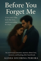 Before You Forget Me: A love story that feels like loss… until you realize it’s hope. B0GNKHYS1C Book Cover