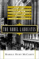 The Nobel Laureates: How the World's Greatest Economic Minds Shaped Modern Thought 0071356142 Book Cover