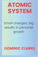 ATOMIC SYSTEM: SMALL CHANGES, BIG RESULTS IN PERSONAL GROWTH B0DY53FPN7 Book Cover