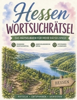 Hessen Wortsuchrätsel: Das Wortsuchrätsel-Buch für Hessen: 100 Rätsel zwischen Taunus und Rhön – von Handkäs bis Äppelwoi (German Edition) B0H9YVP85Q Book Cover
