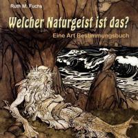 Welcher Naturgeist Ist Das?: Eine Art Bestimmungsbuch 1492914010 Book Cover
