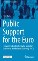 Public Support for the Euro: Essays on Labor Productivity, Monetary Economics, and Political Economy, Vol. 2 3030860264 Book Cover