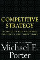 Competitive Strategy: Techniques for Analyzing Industries and Competitors 0684841487 Book Cover