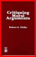 Critiquing Moral Arguments 0819186430 Book Cover