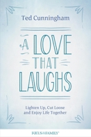 A Love That Laughs: Lighten Up, Cut Loose, and Enjoy Life Together 1589977084 Book Cover