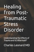 Healing from Post-Traumatic Stress Disorder: Understanding the Effects of Trauma and Its Aftermath B0F79Q2FK6 Book Cover