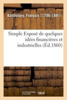 Simple Exposé de quelques idées financières et industrielles 2329012993 Book Cover
