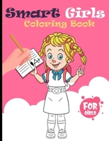 Smart Girls, Coloring Book for Young Girls: To Build Girl's Confidence, Creativity and Positive Spirit B0C9G9Z2JD Book Cover