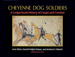 Cheyenne Dog Soldiers: A Ledgerbook History of Coups and Combat 0870814354 Book Cover