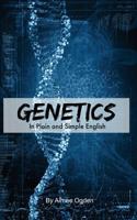 Genetics In Plain and Simple English 1500908835 Book Cover