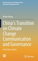 China's Transition on Climate Change Communication and Governance: From Zero to Hero 9811588317 Book Cover