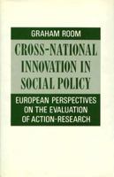 Cross-National Innovation in Social Policy: European Perspectives on the Evaluation of Action-Research 0312176767 Book Cover