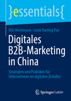Digitales B2B-Marketing in China: Strategien und Praktiken für Unternehmen im digitalen Zeitalter (essentials) (German Edition) 3658528370 Book Cover