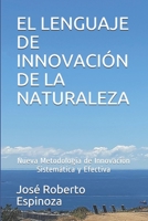 EL LENGUAJE DE INNOVACIÓN DE LA NATURALEZA: Nueva Metodología de Innovación Sistemática y Efectiva B08P3PC7BF Book Cover