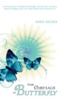 From Chrysalis to Butterfly: A Personal Journey Revealing How Knowledge of Our Past Lives Can Heal Us Today and Divulging Some of the Hidden Depths 1434391000 Book Cover