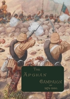 The Afghan Campaigns of 1878 1880: Compiled from Official and Private Sources. HISTORICAL & BIOGRAPHICAL DIVISIONS 1474538894 Book Cover