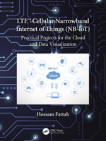 Lte Cellular Narrowband Internet of Things (Nb-Iot): Practical Projects for the Cloud and Data Visualization 0367690144 Book Cover