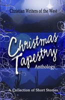 Christmas Tapestry Anthology: A Collection of Short Stories B09HFXWC9N Book Cover