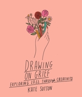 Drawing On Grief: Exploring loss through creativity 0711272522 Book Cover