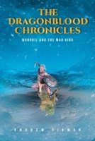 The Dragonblood Chronicles: Wundril And The Mad King 1638144397 Book Cover
