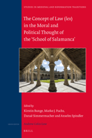 The Concept of Law (lex) in the Moral and Political Thought of the School of Salamanca 9004322698 Book Cover