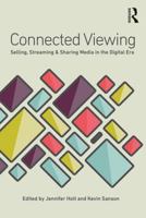 Connected Viewing: Selling, Streaming, & Sharing Media in the Digital Age 0415813603 Book Cover