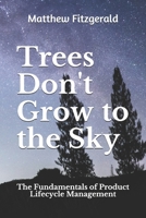 Trees Don't Grow to the Sky: The Fundamentals of Product Lifecycle Management B08B7K5BFR Book Cover