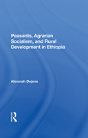 Peasants, Agrarian Socialism, and Rural Development in Ethiopia 0367282577 Book Cover