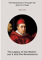 The Legacy of the Medici: Leo X and the Renaissance: The Renaissance Through the Eyes of a Pope 3384463331 Book Cover