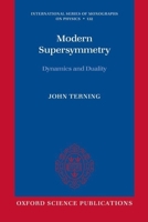 Modern Supersymmetry: Dynamics and Duality (International Series of Monographs on Physics) 0198567634 Book Cover