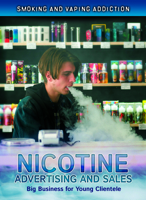 Nicotine Advertising and Sales: Big Business for Young Clientele 1422245837 Book Cover