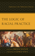 The Logic of Racial Practice: Explorations in the Habituation of Racism 1793641552 Book Cover