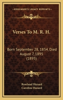 Verses to M.R.H.: Born September 28, 1834. Died August 7, 1895 1165758830 Book Cover