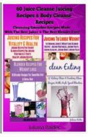 Clean Eating / 16 Blender Recipes For Smoothie Diet & Detox Diet / Juicing Recipes For Vitality & Health 1494275333 Book Cover