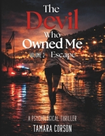 The Devil Who Owned Me: Escape: A Psychological Thriller, VOLUME 2 B0GQPYK62L Book Cover