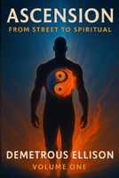 Ascension: From Street to Spiritual: Volume One B0FK3HTR8Z Book Cover