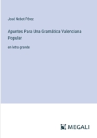 Apuntes Para Una Gramática Valenciana Popular: en letra grande (Spanish Edition) 3387078501 Book Cover