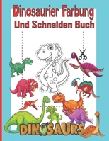 Dinosaurier Färbung und Schneiden Buch: Ein Vorschul-Ausschneide- und Einklebe-Aktivitätsbuch für Kinder im Alter von 3-5 Jahren, Färben und Einfügen B08Y4LBPGT Book Cover