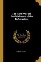 The History of the Establishment of the Reformation 0530178931 Book Cover