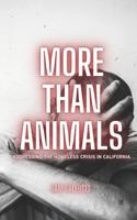 More than Animals: Addressing the Homeless Crisis in California B09FRZWSDH Book Cover