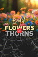 Bed of Flowers or Thorns B0DPS4JCG4 Book Cover