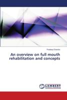 An overview on full mouth rehabilitation and concepts 6139954827 Book Cover