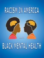 Racism in America and Black Mental Health 1665536500 Book Cover