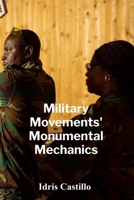 Military Movements' Monumental Mechanics: Unmasking Technological Advancements Across Armaments And Battlefield Tactics B0FFHMR2BZ Book Cover
